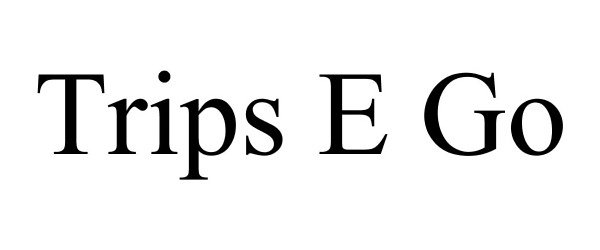 Trademark Logo TRIPS E GO