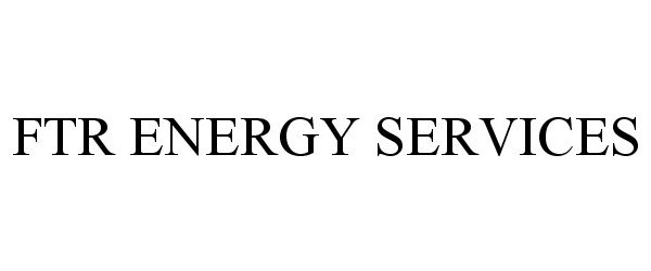  FTR ENERGY SERVICES