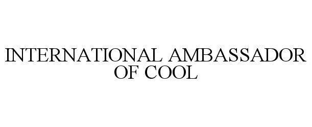  INTERNATIONAL AMBASSADOR OF COOL