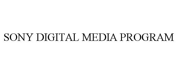 Trademark Logo SONY DIGITAL MEDIA PROGRAM