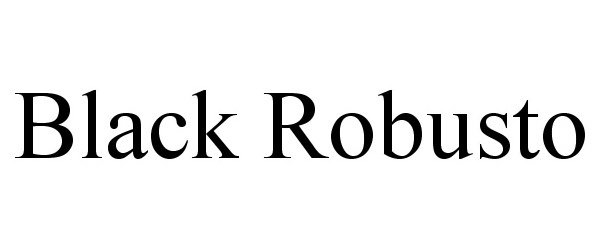 Trademark Logo BLACK ROBUSTO