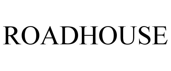 Trademark Logo ROADHOUSE
