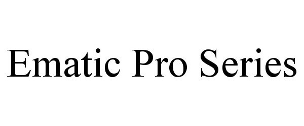 Trademark Logo EMATIC PRO SERIES