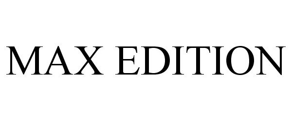 Trademark Logo MAX EDITION