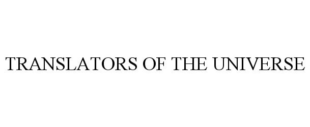 Trademark Logo TRANSLATORS OF THE UNIVERSE