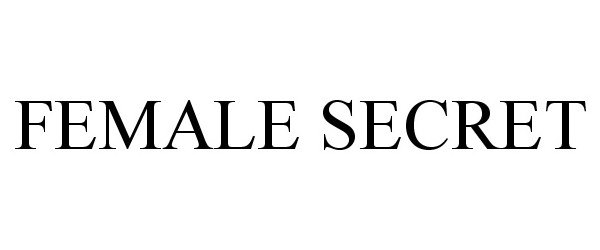 Trademark Logo FEMALE SECRET