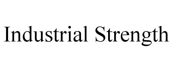 Trademark Logo INDUSTRIAL STRENGTH