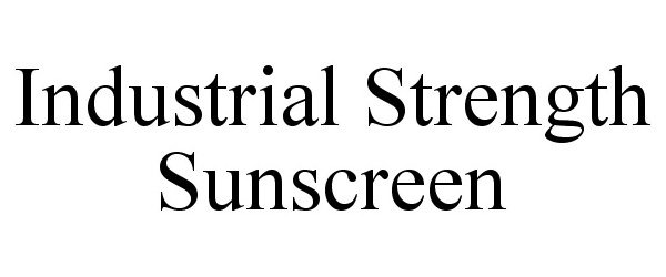 Trademark Logo INDUSTRIAL STRENGTH SUNSCREEN