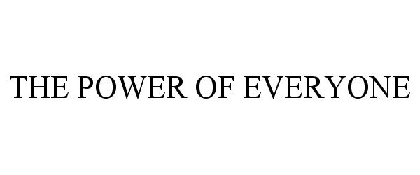 Trademark Logo THE POWER OF EVERYONE