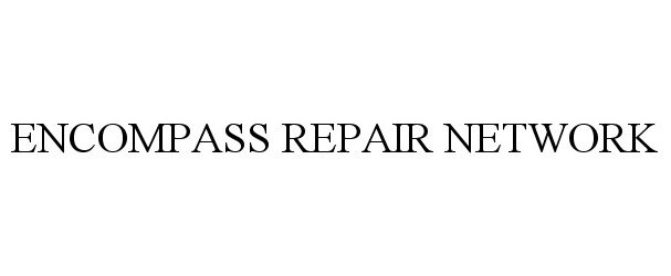  ENCOMPASS REPAIR NETWORK