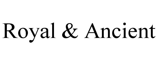 Trademark Logo ROYAL &amp; ANCIENT