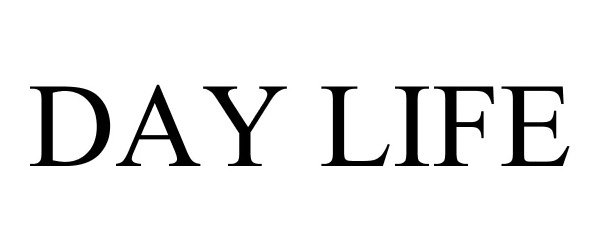 Trademark Logo DAY LIFE