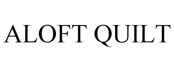 Trademark Logo ALOFT QUILT