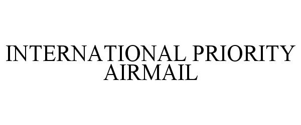 Trademark Logo INTERNATIONAL PRIORITY AIRMAIL