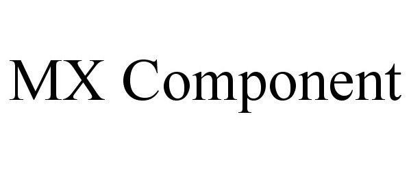  MX COMPONENT