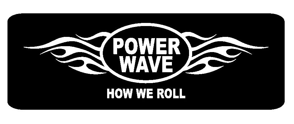  POWER WAVE HOW WE ROLL