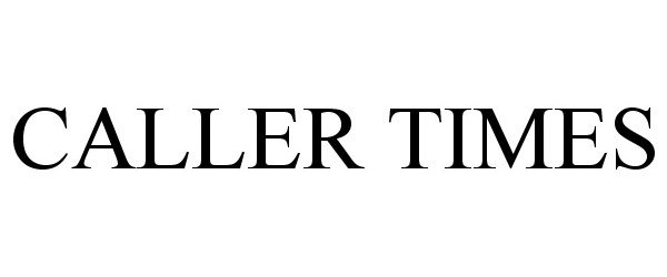Trademark Logo CALLER TIMES