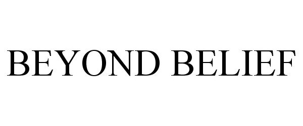 Trademark Logo BEYOND BELIEF