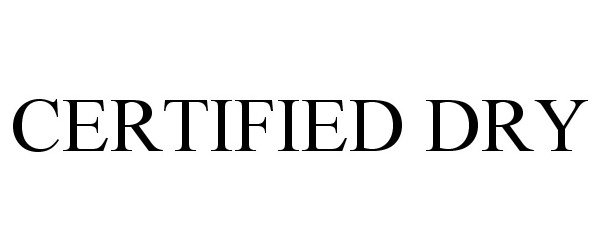 Trademark Logo CERTIFIED DRY