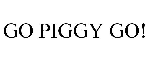  GO PIGGY GO!