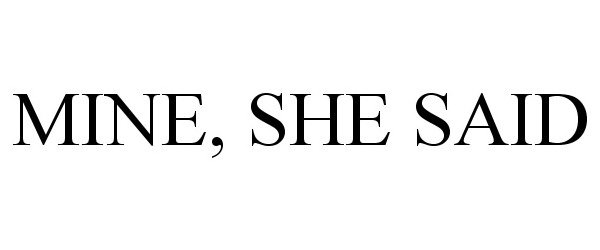  MINE, SHE SAID