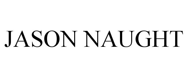 Trademark Logo JASON NAUGHT