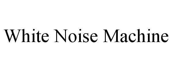 Trademark Logo WHITE NOISE MACHINE