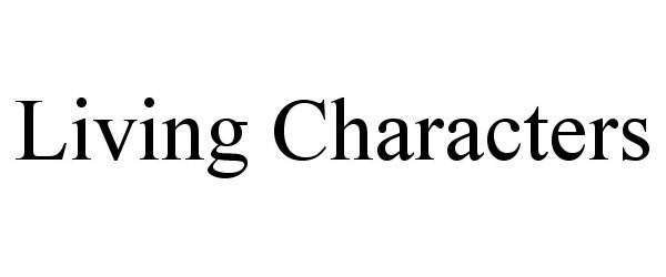 Trademark Logo LIVING CHARACTERS