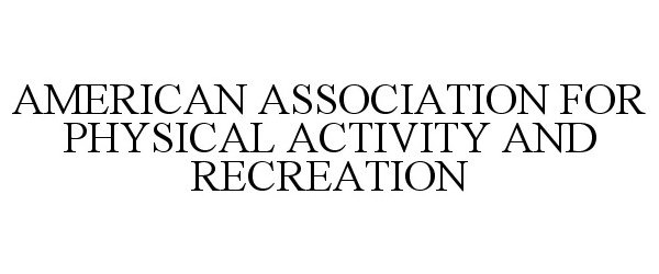  AMERICAN ASSOCIATION FOR PHYSICAL ACTIVITY AND RECREATION