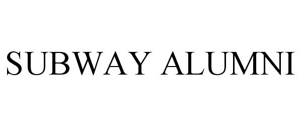 Trademark Logo SUBWAY ALUMNI