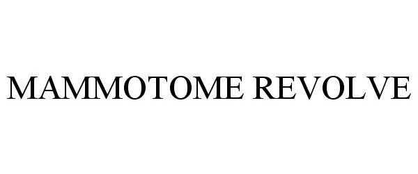 Trademark Logo MAMMOTOME REVOLVE