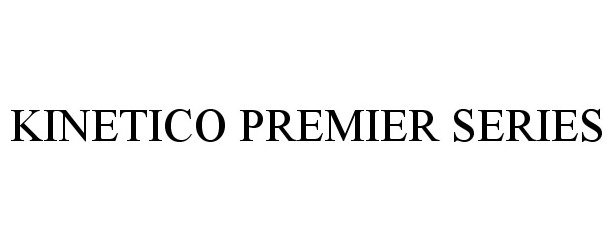 Trademark Logo KINETICO PREMIER SERIES