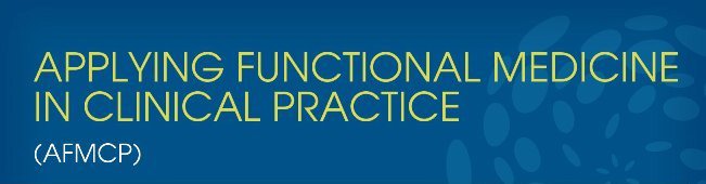  APPLYING FUNCTIONAL MEDICINE IN CLINICAL PRACTICE (AFMCP)