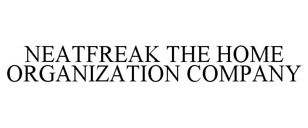 Trademark Logo NEATFREAK THE HOME ORGANIZATION COMPANY