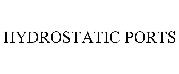 Trademark Logo HYDROSTATIC PORTS