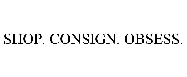  SHOP. CONSIGN. OBSESS.