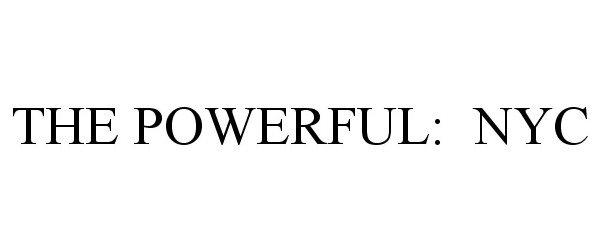 Trademark Logo THE POWERFUL: NYC