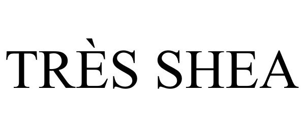 Trademark Logo TRÃS SHEA