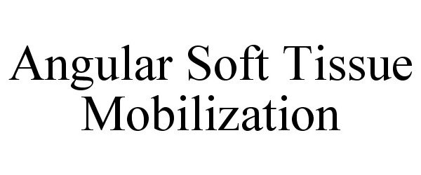 Trademark Logo ANGULAR SOFT TISSUE MOBILIZATION