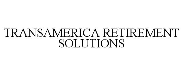 Trademark Logo TRANSAMERICA RETIREMENT SOLUTIONS