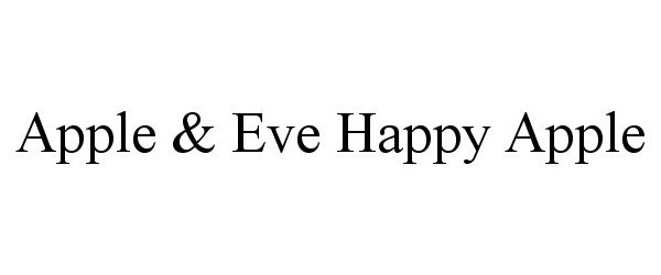 Trademark Logo APPLE &amp; EVE HAPPY APPLE