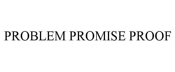  PROBLEM PROMISE PROOF