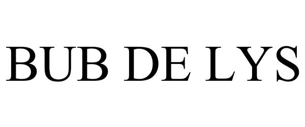 Trademark Logo BUB DE LYS