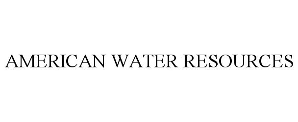  AMERICAN WATER RESOURCES