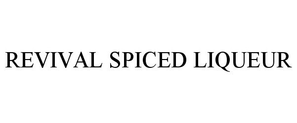 Trademark Logo REVIVAL SPICED LIQUEUR