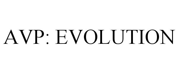  AVP: EVOLUTION