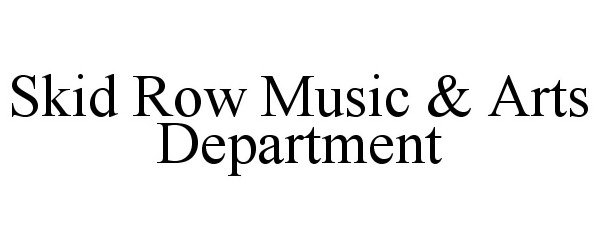  SKID ROW MUSIC &amp; ARTS DEPARTMENT