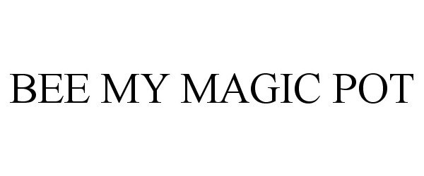Trademark Logo BEE MY MAGIC POT
