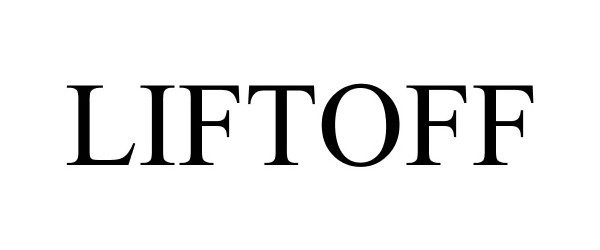 Trademark Logo LIFTOFF