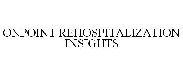 Trademark Logo ONPOINT REHOSPITALIZATION INSIGHTS
